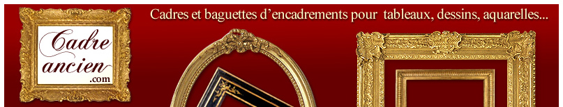 Cadres anciens, encadrements anciens